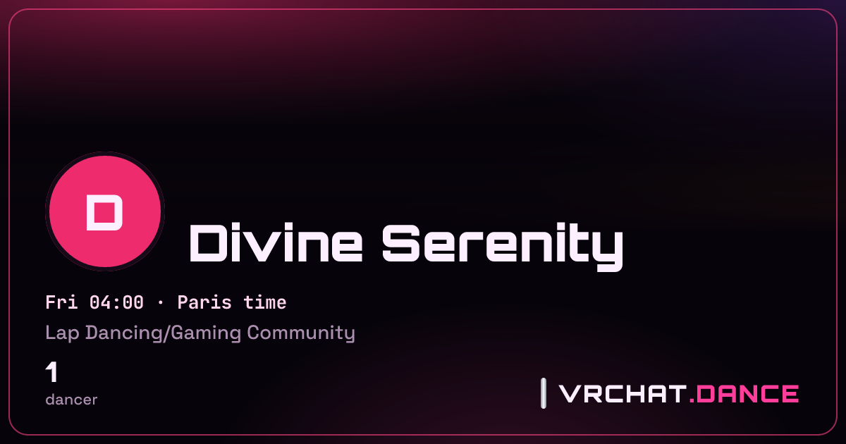 Divine Serenity - VRChat Club Schedule, Discord & Dancers | vrchat.dance