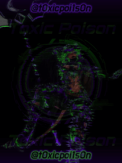 Постер 𝙏𝙤𝙭𝙞𝙘 𝙋𝙤𝙞𝙨𝙤𝙣  (She/He)
